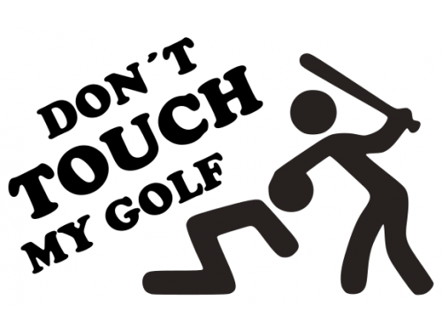 Don´t touch my Golf